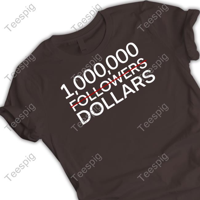 1.000.000 No Followers Dollars T Shirt