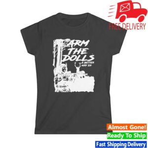 A Better Way 2A Store Merch Arm The Dolls Shirt