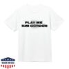 Kim Gordon Merch Store Play Me Shirt