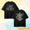 Terence Crawford Store Merch I Am The Belt Shirt