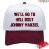 Johnny Manziel Merch Store We'll Go To Hell Bout Johnny Manziel Hat