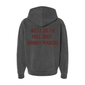 Johnny Manziel Merch Store We'll Go To Hell Bout Johnny Manziel Hoodie