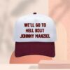 Johnny Manziel Store Merch We'll Go To Hell About Johnny Manziel Hat
