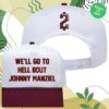Johnny Manziel Store Merch We'll Go To Hell About Johnny Manziel Hat