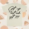Million Dolla Motive Store Merch Get Up We Ain't Rich Yet - Natural Sail T-Shirt