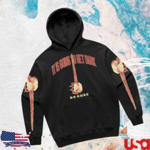 No Cure Store Merch It Is Going To Get Dark Hoodie